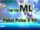 top up Mobile Legends Pakai pulsa 3 Tri