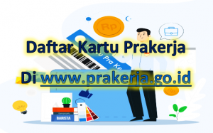  Daftar Kartu Prakerja di www.prakerja.go.id Mulai 11 April 2020