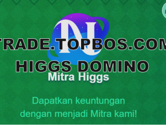 Akses trade.topbos.com Higgs Domino Login, Daftar Mitra Hasilkan Uang