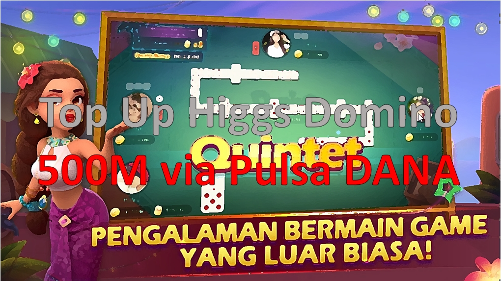 Top Up Higgs Domino 500M, via Pulsa DANA